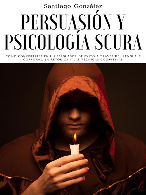 Title details for Persuasión y psicología oscura by Santiago González - Available